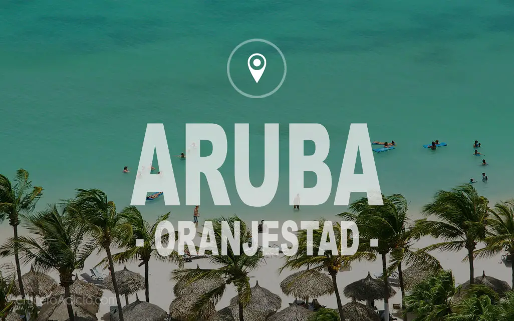 ARUBA (Oranjestad) – Super guía para preparar tu visita